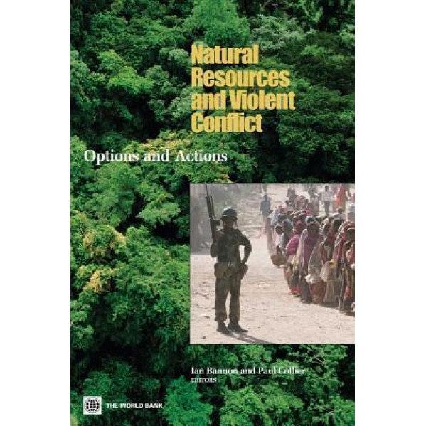 Natural Resources and Violent Conflict: Options and Actions - Paul Collier (Author)