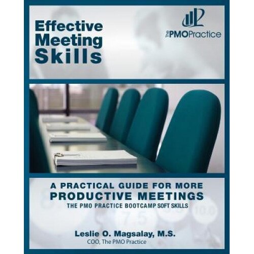 The Pmo Practice Bootcamp Soft Skills: Effective Meeting Skills: A Practical Guide for More Productive Meetings - M. S. Leslie O. Magsalay (Author)