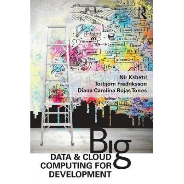 Big Data and Cloud Computing for Development: Lessons from Key Industries and Economies in the Global South - Nir Kshetri (Author)