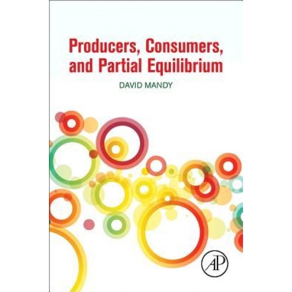 Producers, Consumers, and Partial Equilibrium - David Mandy (Author)