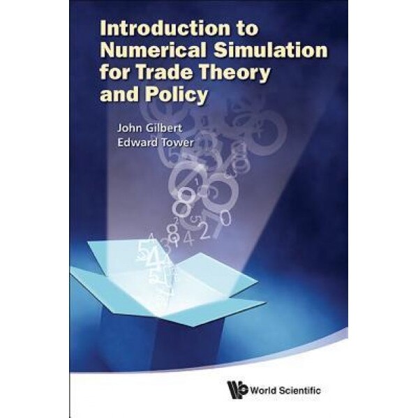 An Introduction to Numerical Simulation for Trade Theory and Policy - John Gilbert (Author)