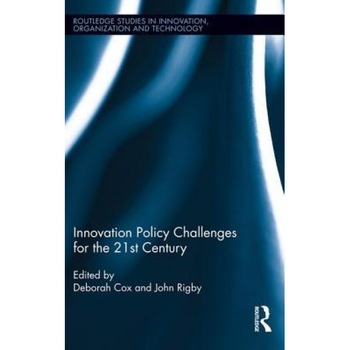 Innovation Policy Challenges for the 21st Century - Deborah Cox (Editor) Innovation Policy Challenges for the 21st Century - Deborah Cox (Editor)