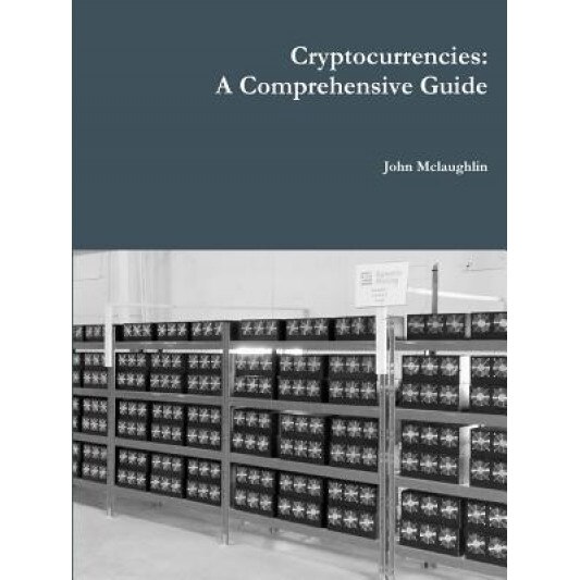 Cryptocurrencies: A Comprehensive Guide - John McLaughlin (Author)
