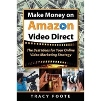 make money on amazon video direct the best ideas for your online video marketing strategy - tracy foote author imagen 6_0_
0