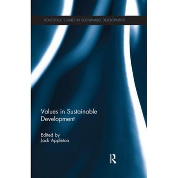Values in Sustainable Development - Jack Appleton (Editor) Values in Sustainable Development - Jack Appleton (Editor)
