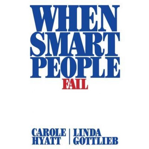 When Smart People Fail, Carole Hyatt, Linda Gottlieb