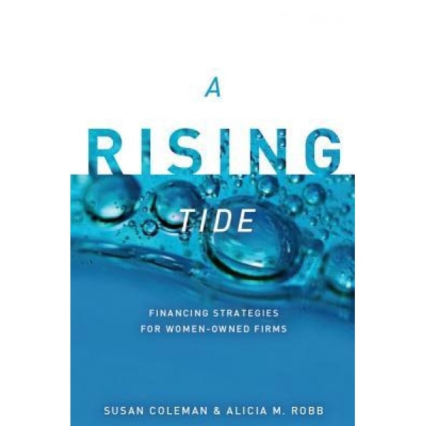 A Rising Tide: Financing Strategies for Women-Owned Firms - Susan Coleman (Author)