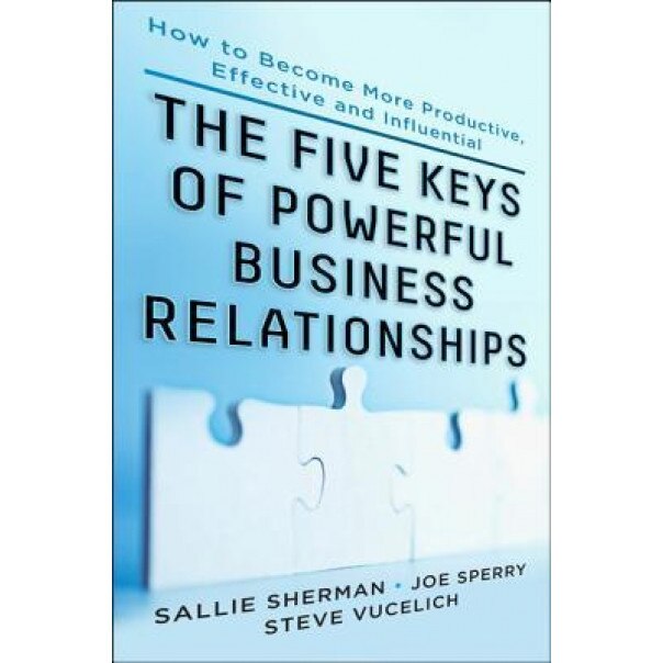 The Five Keys of Powerful Business Relationships - Sherman (Author)