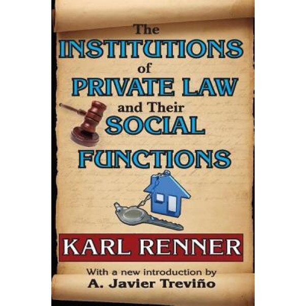 The Institutions of Private Law and Their Social Functions - Karl Renner (Author)