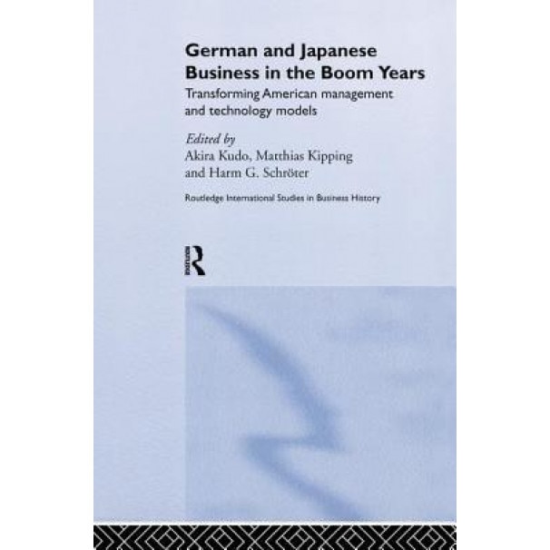 German and Japanese Business in the Boom Years - Matthias Kipping (Editor)