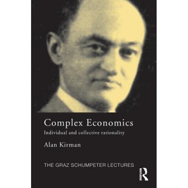 Complex Economics: Individual and Collective Rationality - A. P. Kirman (Author)