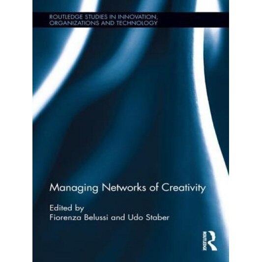 Managing Networks of Creativity - Udo Hermann Staber (Editor)