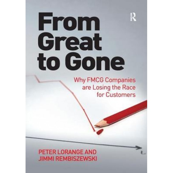 From Great to Gone: Why Fmcg Companies Are Losing the Race for Customers. by Jimmi Rembiszewski and Peter Lorange - Peter Lorange (Author)