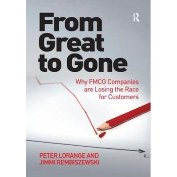 From Great to Gone: Why Fmcg Companies Are Losing the Race for Customers. by Jimmi Rembiszewski and Peter Lorange - Peter Lorange (Author) From Great to Gone: Why Fmcg Companies Are Losing the Race for Customers. by Jimmi Rembiszewski and Peter Lorange - Peter Lorange (Author)