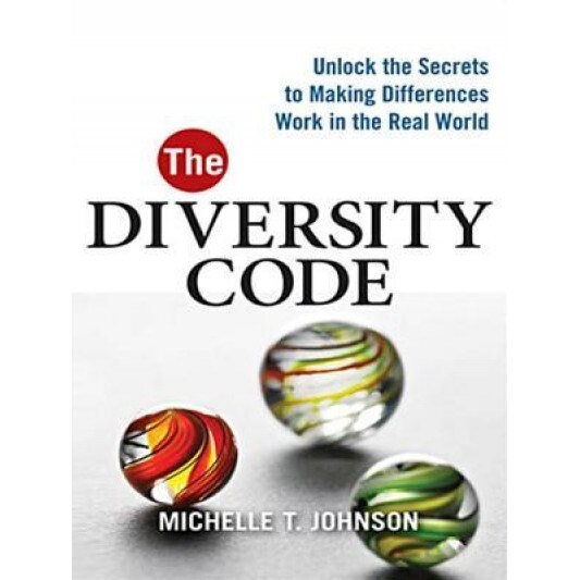 The Diversity Code: Unlock the Secrets to Making Differences Work in the Real World - Michelle T. Johnson (Author)