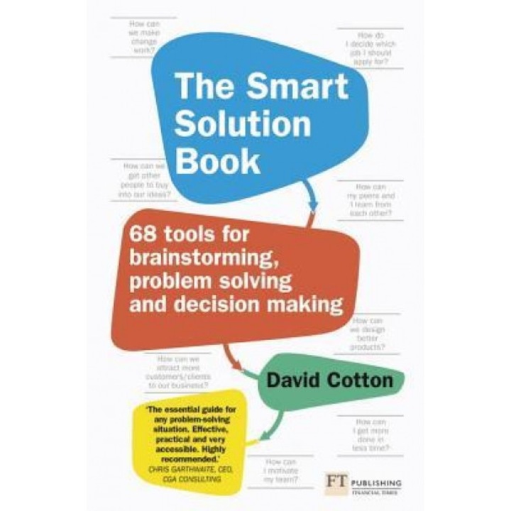 The Smart Solution Book: 68 Tools for Brainstorming, Problem Solving and Decision Making - David Cotton (Author)