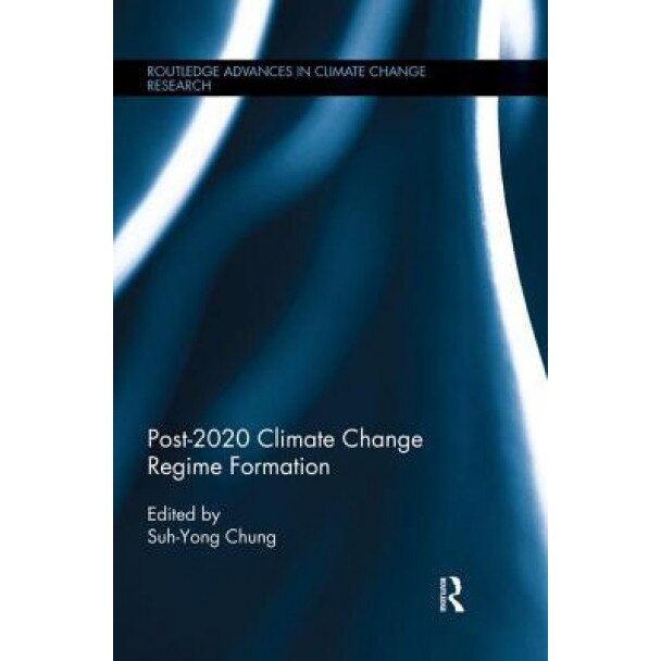 Post-2020 Climate Change Regime Formation - Suh-Yong Chung (Editor)