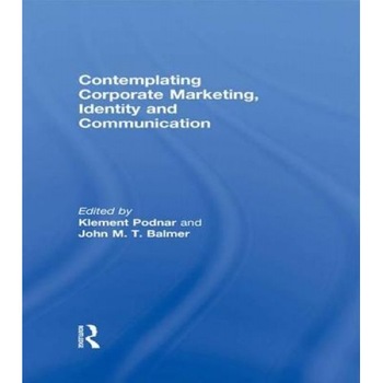 Contemplating Corporate Marketing, Identity and Communication - Klement Podnar (Editor) Contemplating Corporate Marketing, Identity and Communication - Klement Podnar (Editor)