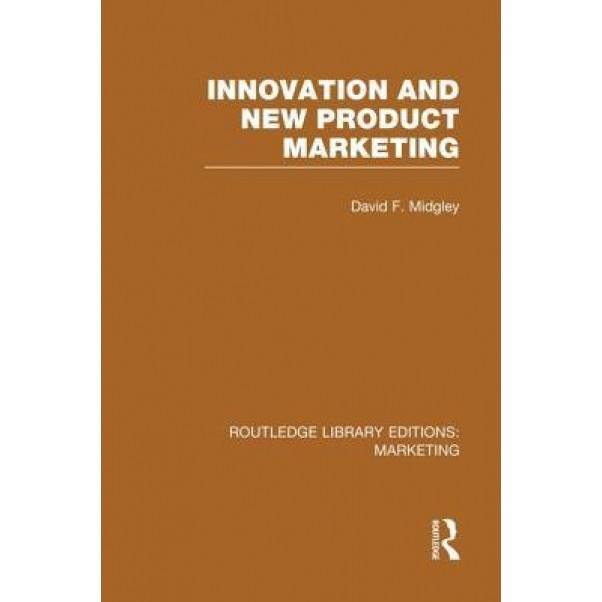 Innovation and New Product Marketing (Rle Marketing) - David F. Midgley (Author)