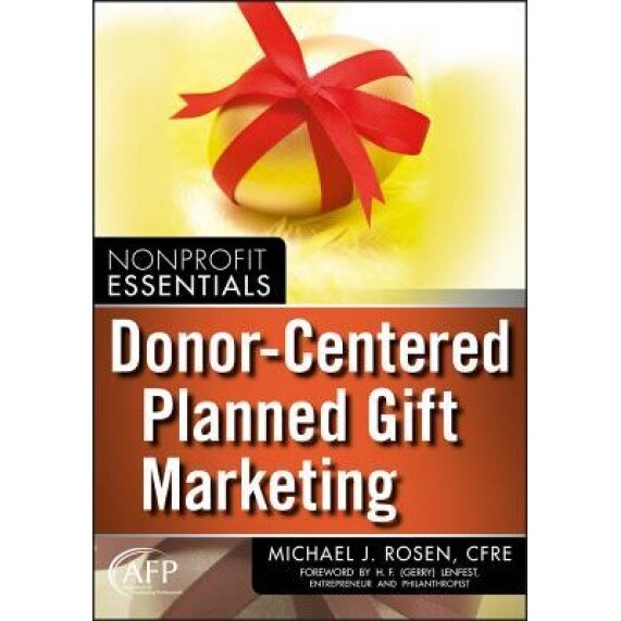 Donor-Centered Planned Gift Marketing - Michael J. Rosen (Author)