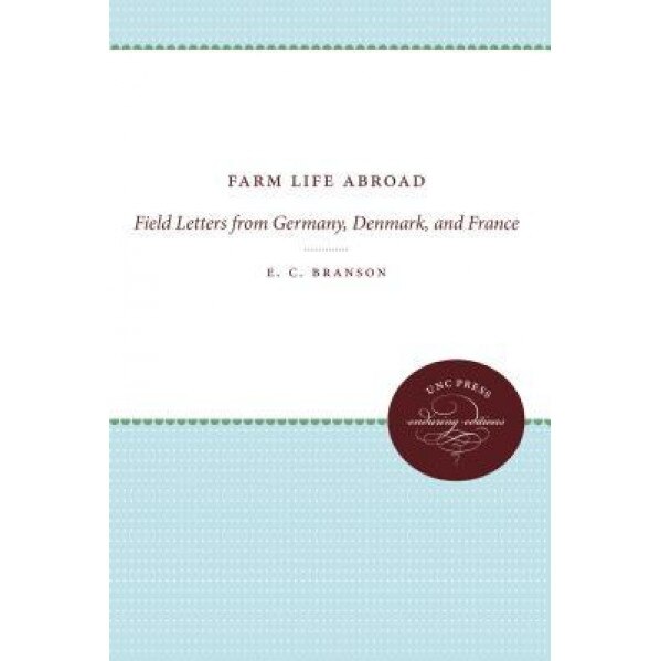 Farm Life Abroad: Field Letters from Germany, Denmark, and France - E. C. Branson (Author)