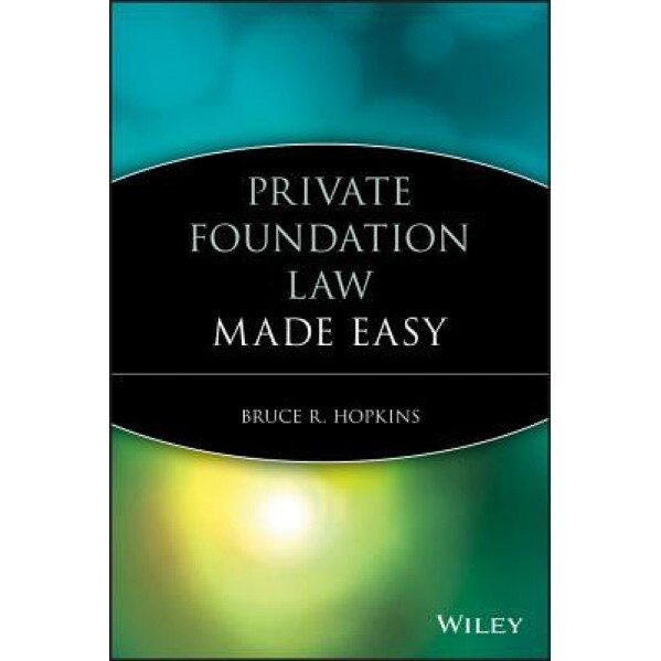 Private Foundation Law Made Easy - Bruce R. Hopkins (Author)