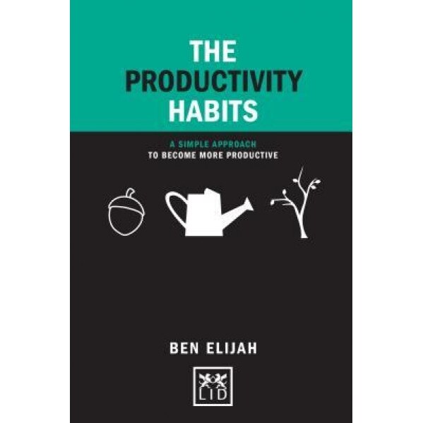 The Productivity Habits: A Simple Approach to Become More Productive - Ben Elijah (Author)