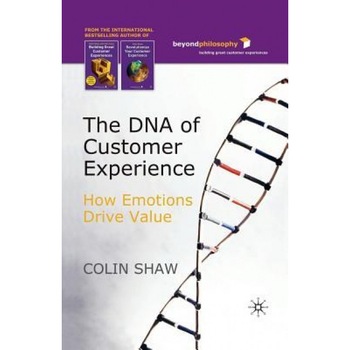 The DNA of Customer Experience: How Emotions Drive Value, C. Shaw (Author) The DNA of Customer Experience: How Emotions Drive Value, C. Shaw (Author)