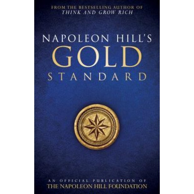 Napoleon Hill's Gold Standard: An Official Publication of the Napoleon Hill Foundation, Napoleon Hill (Author)