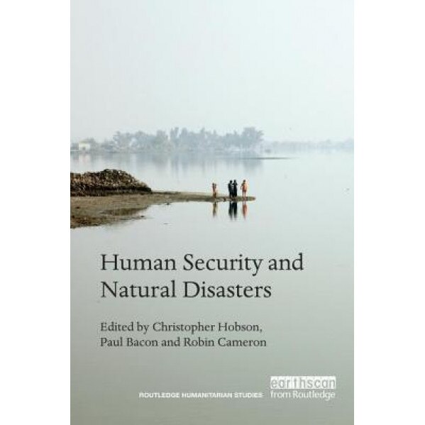 Human Security and Natural Disasters - Christopher Hobson (Editor)