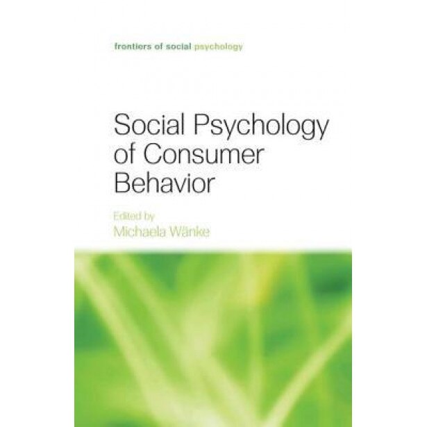 Social Psychology of Consumer Behavior - Michaela Wanke (Editor)