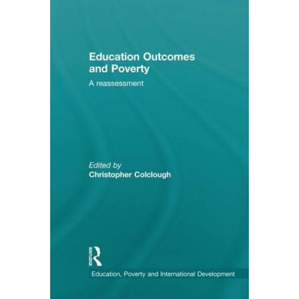 Education Outcomes and Poverty in the South: A Reassessment - Christopher Colclough (Author)