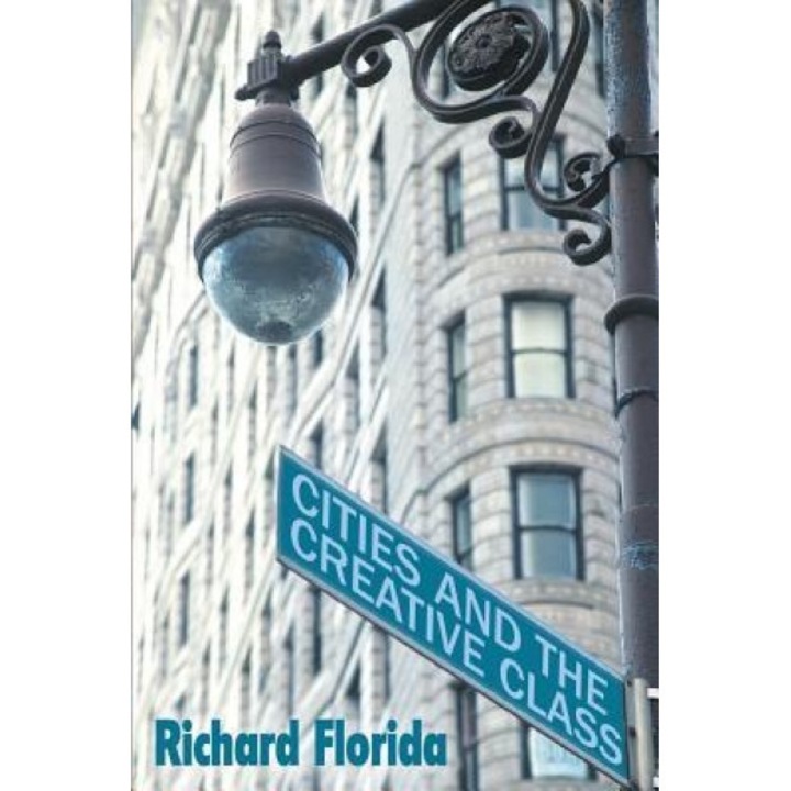 Cities and the Creative Class - Richard Florida (Author)