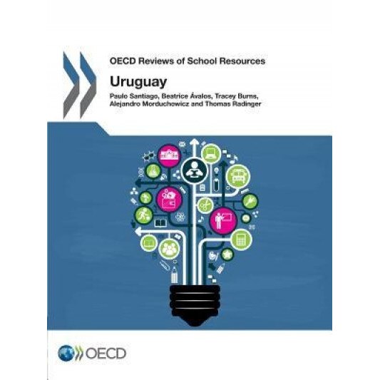 OECD Reviews of School Resources OECD Reviews of School Resources: Uruguay 2016 - Oecd (Author)