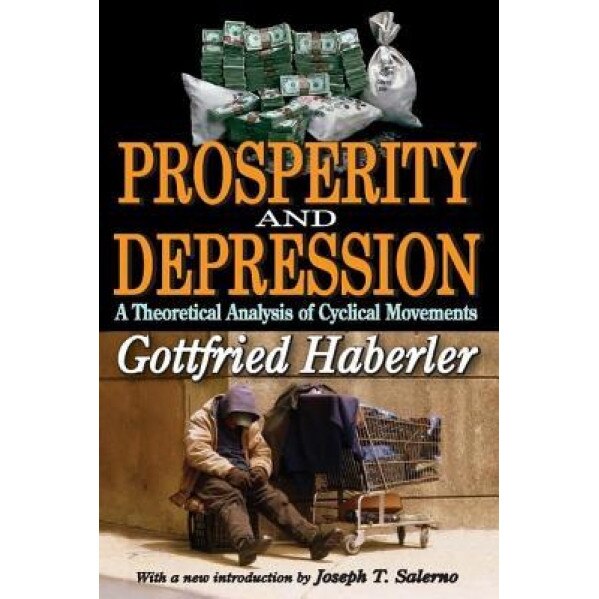Prosperity and Depression: A Theoretical Analysis of Cyclical Movements - Gottfried Haberler (Author)