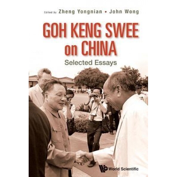 Goh Keng Swee on China: Selected Essays - Yongnian Zheng (Editor)
