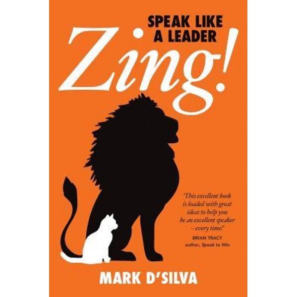 Zing!: Speak Like a Leader - Mark C. J. D'Silva (Author)