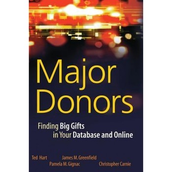 Major Donors: Finding Big Gifts in Your Database and Online - Ted Hart (Author) Major Donors: Finding Big Gifts in Your Database and Online - Ted Hart (Author)