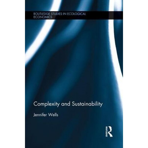 Complexity and Sustainability - Jennifer Wells (Author)