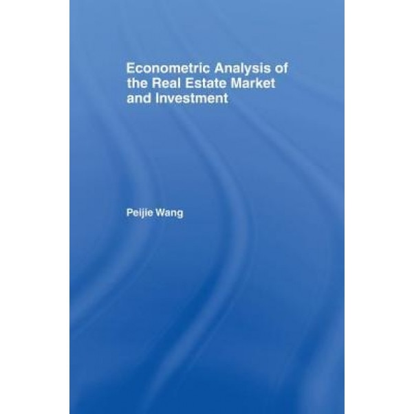 Econometric Analysis of the Real Estate Market and Investment - Peijie Wang (Author)
