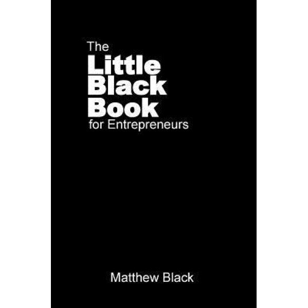 The Little Black Book for Entrepreneurs: The Outback Entrepreneur - Black Matthew (Author)