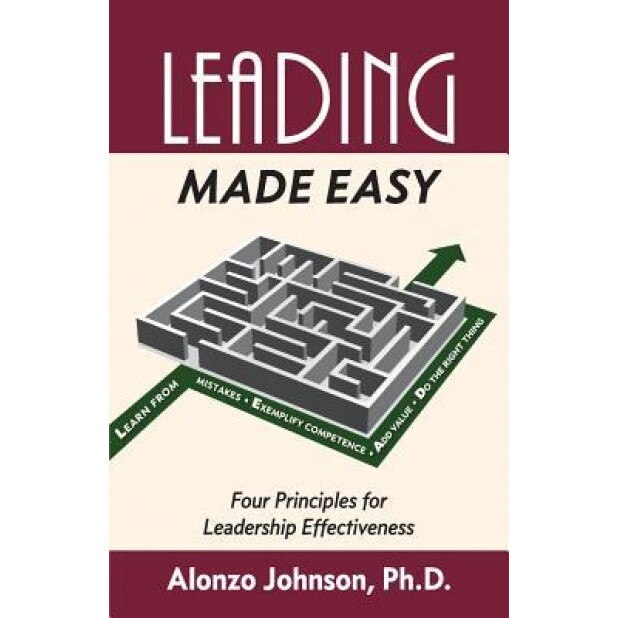 Leading Made Easy: Four Principles for Leadership Effectiveness - Alonzo Johnson (Author)