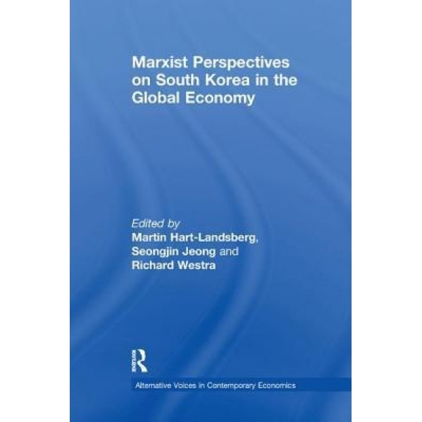 Marxist Perspectives on South Korea in the Global Economy - Martin Hart-Landsberg (Author)