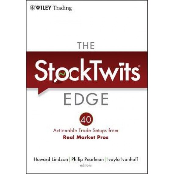 The StockTwits Edge: 40 Actionable Trade Setups from Real Market Pros - Howard Lindzon (Author)