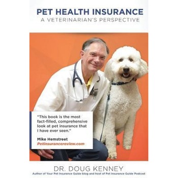 Pet Health Insurance: A Veterinarian's Perspective - Doug Kenney (Author) Pet Health Insurance: A Veterinarian's Perspective - Doug Kenney (Author)