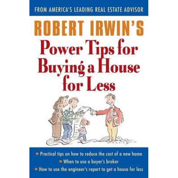 Robert Irwin's Power Tips for Buying a House for Less - Robert Irwin (Author)