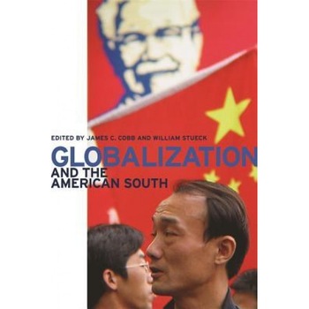 Globalization and the American South - James C. Cobb (Editor) Globalization and the American South - James C. Cobb (Editor)