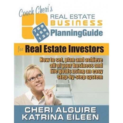 Coach Cheri's Business Planning Guide for Real Estate Investors: How to Set, Plan and Achieve All of Your Business and Life Goals. - Cheri Alguire (Author)