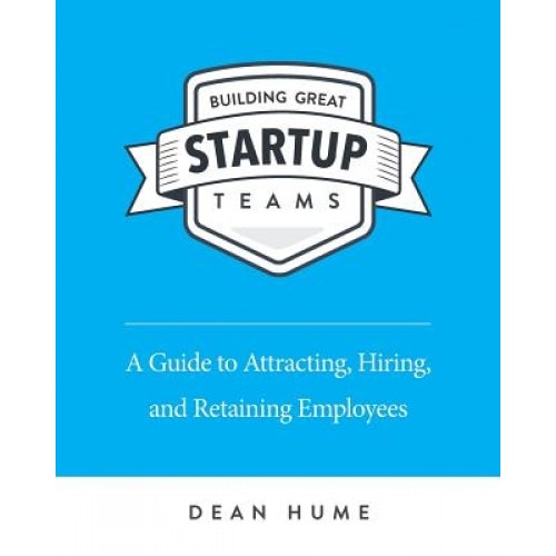 Building Great Startup Teams - Dean Hume (Author)