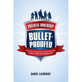 Business Ownership Bulletproofed - Daryl La' Brooy (Author) Business Ownership Bulletproofed - Daryl La' Brooy (Author)
